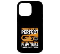 Tuba Player Nobody Is Perfect You Can Play Tuba Case for iPhone 14 Pro Max