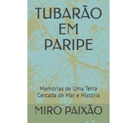 TUBARÃO EM PARIPE: Memórias de Uma Terra Cercada de Mar e História