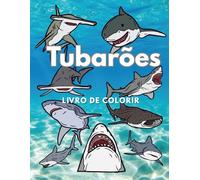Tubarões: Livro para colorir: Caderno de Atividades para Crianças dos 2 aos 12 Anos