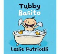 Tubby/Bañito: (A Playful Bilingual Spanish-English Bath Time Story of Imagination and Bubbles for Babies and Toddlers) (Leslie Patricelli Board Books)