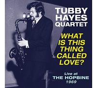 Tubby Hayes Quartet - What Is This Thing Called Love? - Live at The Hopbine 1969 [VINYL]