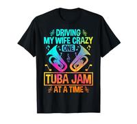Tube Player - Driving My Wife Crazy One Tube Jam at a Time T-Shirt