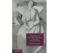 Tuberculosis and the Victorian Literary Imagination