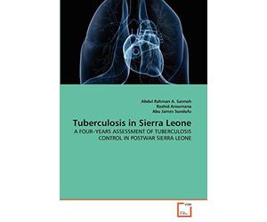 Tuberculosis in Sierra Leone: A FOUR?YEARS ASSESSMENT OF TUBERCULOSIS CONTROL IN POSTWAR SIERRA LEONE