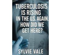 Tuberculosis Is Rising In The U.S. Again. How Did We Get Here?