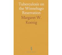 Tuberculosis on the Winnebago Reservation: A social study of disease, housing, and public health in Nebraska