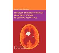 Tuberous Sclerosis Complex: From Basic Science to Clinical Phenotypes (International Review of Child Neurology (Mac Keith Press))