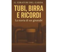 TUBI, BIRRA E RICORDI la storia di un giratubi