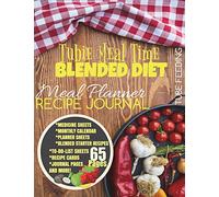 Tubie Meal Time Recipe Journal: Blended Feeding Tube Meal Planner Notebook