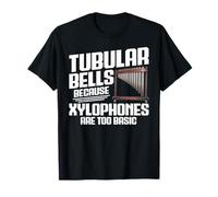 Tubular Bells Because Xylophones Too Basic T-Shirt