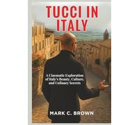 Tucci in Italy: A Cinematic Exploration of Italy’s Beauty, Culture, and Culinary Secrets