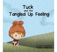 Tuck and the Tangled Up Feeling: An Emotional Regulation Picture Book for Kids Learning to Handle Big Feelings