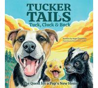 Tuck, Cluck & Buck: The Quest for a Pup's New Home: 1 (Tucker Tails)