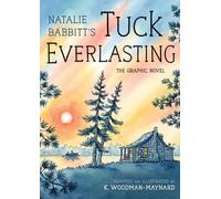 Tuck Everlasting: The Graphic Novel: The Graphic Novel: 50th Anniversary
