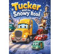 Tucker and the Snowy Road: A Funny and Heartwarming Winter Picture Book About Patience, Safety, Teamwork, and Big Feelings for Kids Ages 4-7