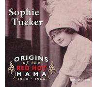 Tucker, Sophie - Origins of the Red Hot Mama