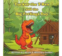 Tucker the T-Rex and the Big Feelings Day