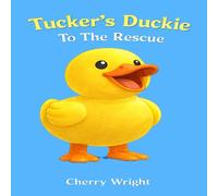 Tucker's Duckie to The Rescue (Cherry Wright Personalized Children's Books)