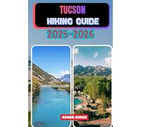 Tucson Hiking Guide 2025-2026 (Trailwise: The 2025 Hiking Series)