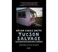 Tucson Salvage: Tales and Recollections from La Frontera