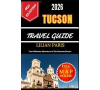 TUCSON TRAVEL GUIDE 2026: Your Ultimate Adventure In The Sonoran Desert