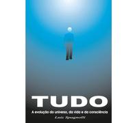 TUDO - A Evolução do Universo, da Vida e da Consciência: Volume 11 - Atualidade