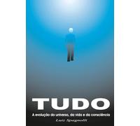 TUDO- A Evolução do Universo, da Vida e da Consciência: Volume 3 - Vida