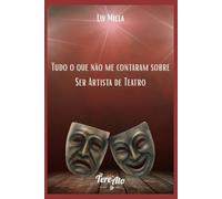 Tudo o que não me contaram sobre ser Artista de Teatro