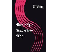 Tudo o Que Sinto e Não Digo