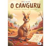 Tudo sobre os Cangurus: Um livro educativo e divertido para crianças curiosas descobrirem o incrível mundo dos cangurus