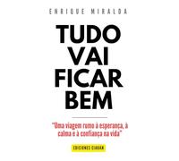 Tudo vai ficar bem: “Uma viagem rumo à esperança, à calma e à confiança na vida”