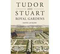 Tudor and Stuart Royal Gardens: Displays of Majesty