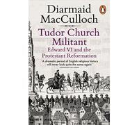 Tudor Church Militant: Edward VI and the Protestant Reformation