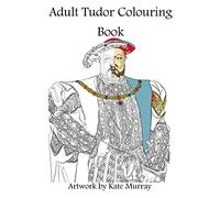 Tudor Colouring Book: Volume 1 (Historical Colouring Books)