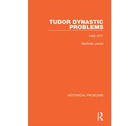 Tudor Dynastic Problems: 1460-1571 (Historical Problems)