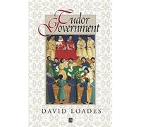 Tudor Government: Structures of Authority in the Sixteenth Century