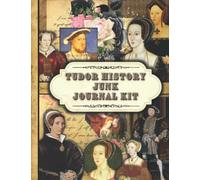 Tudor History Junk Journal Kit: One-Sided Decorative Paper for Junk Journaling, Scrapbooking, Decoupage, Collages, Card Making & Mixed Media, Vintage ... Collection of Authentic Ephemera (60+ Images)