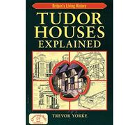 Tudor Houses Explained (England's Living History) by Trevor Yorke (2009) Paperback
