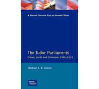 Tudor Parliaments,The Crown,Lords and Commons,1485-1603 (Studies In Modern History)