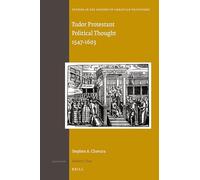 Tudor Protestant Political Thought 1547-1603: 155 (Studies in the History of Christian Traditions)