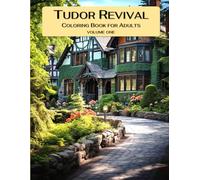 Tudor Revival - Coloring Book for Adults - Volume One (CLASSIC HOMES)