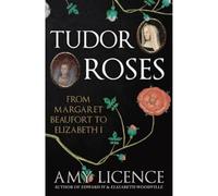 Tudor Roses: From Margaret Beaufort to Elizabeth I