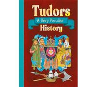 Tudors : A Very Peculiar History