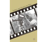 Tudors and Stuarts on Film: Historical Perspectives