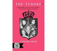 Tudors The: Personalities and Practical Politics in Sixteenth Century England