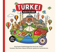 Türkei Malbuch für Kinder ab 4 Jahren: Eine bunte Entdeckungsreise durch die Türkei - Istanbul, Moscheen, Basare & Katzen spielerisch kennenlernen (Länder-Malbücher für Kinder)