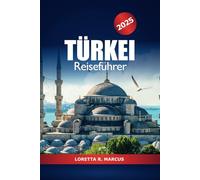 Türkei Reiseführer 2025: Erkunden Sie die Top-Attraktion Istanbuls, entdecken Sie versteckte Schätze, Kultur, lokale Erlebnisse und Sehenswürdigkeiten in Europa