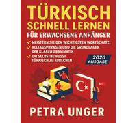 Türkisch Lernen Für Erwachsene Anfänger: Meistern Sie den wichtigsten Wortschatz, Alltagsphrasen und die Grundlagen der klaren Grammatik, um selbstbewusst Türkisch zu sprechen