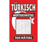 Türkisch Wortsuchrätsel: 100 Seiten mit Rätsel, Buchstabenrätsel, Wortsuche und Vokabelübungen für Kinder, Erwachsene und Senioren.