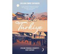 Turkiye : Cycling Through a Country’s First Century